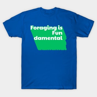 Foraging is Fundamental Green Extruded Text T-Shirt